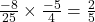 ➺ \:  \frac{ - 8}{25}  \times  \frac{ - 5}{4}  =  \frac{2}{5} \\