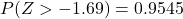 P(Z> -1.69) = 0.9545