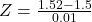 Z = \frac{1.52 - 1.5}{0.01}