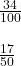  \frac{34}{100}  \\  \\  \frac{17}{50}  \\ 