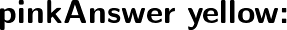 \huge{\textbf{\textsf{{\color{pink}{An}}{\red{sw}}{\orange{er}} {\color{yellow}{:}}}}}
