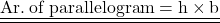  {\underline {\underline {\rm {\red { Ar. \: of \: parallelogram = h \times b}}}}} 