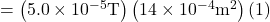 =\left(5.0 \times 10^{-5} \mathrm{T}\right)\left(14 \times 10^{-4} \mathrm{m}^{2}\right)(1)