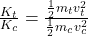 \frac{K_t}{K_c} = \frac{\frac{1}{2}m_tv_t^2}{\frac{1}{2}m_cv_c^2}