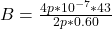 B= \frac{4p*10^{-7}*43}{2p*0.60}