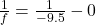 \frac{1}{f} = \frac{1}{-9.5} - 0 \\