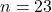 Rendered by QuickLaTeX.com n = 23