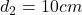 Rendered by QuickLaTeX.com d_2=10 cm