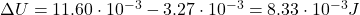 \Delta U=11.60\cdot 10^{-3}-3.27\cdot 10^{-3}=8.33\cdot 10^{-3} J