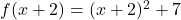 f(x+2)=(x+2)^2+7