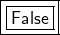 \boxed {\boxed {\sf False}}