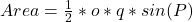 Area = \frac{1}{2} * o * q * sin(P)