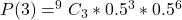 P(3) = ^9C_3 * 0.5^3 *0.5^6