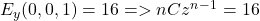  E_y (0, 0, 1) = 16=> nCz^n^-^1 = 16 