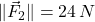 \|\vec F_{2}\| = 24\,N