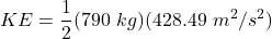 \displaystyle KE =  \frac{1}{2}(790 \ kg)(428.49 \ m^2/s^2)