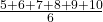 \frac{5+ 6+ 7+ 8+ 9+ 10}{6}