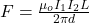 F = \frac{\mu_o I_1 I_2 L}{2 \pi d}