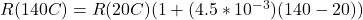 R(140\&deg;C) = R(20\&deg;C)(1+(4.5*10^{-3})(140-20))