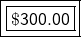 \boxed {\boxed {\sf \$300.00}}