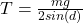 T = \frac{mg}{2sin(d)}