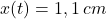 x(t) = 1,1\,cm