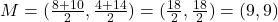 M=(\frac{8+10}{2},\frac{4+14}{2}) =(\frac{18}{2},  \frac{18}{2})=(9,9)