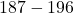187 - 196