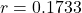 r = 0.1733
