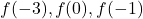 f(-3),f(0), f(-1)