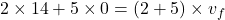 2\times 14 + 5\times 0 =(2+5)\times v_{f}