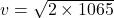 v=\sqrt{2\times 1065}