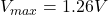 V_{max}=1.26 V