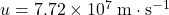 u = 7.72 \times 10^{7}\; \rm m\cdot s^{-1}