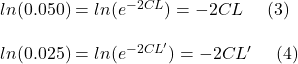 ln(0.050)=ln(e^{-2CL})=-2CL\ \ \ \ (3)\\\\ln(0.025)=ln(e^{-2CL'})=-2CL'\ \ \ \ (4)