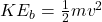 KE_b = \frac{1}{2} m v^2