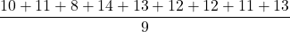 \dfrac{10+ 11+ 8+ 14+ 13+ 12+12+11+13}{9}