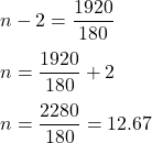 n-2=\dfrac{1920}{180}\\\\ n= \dfrac{1920}{180}+2\\\\ n=\dfrac{2280}{180}=12.67