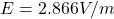 E = 2.866V/m