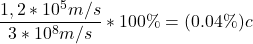 \dfrac{1,2*10^5m/s}{3*10^8m/s} *100\%= (0.04\%)c