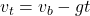v_t = v_b - gt