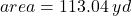 area = 113.04 \: yd