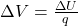 \Delta V = \frac{\Delta U}{q}