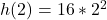 h(2) = 16*2^2