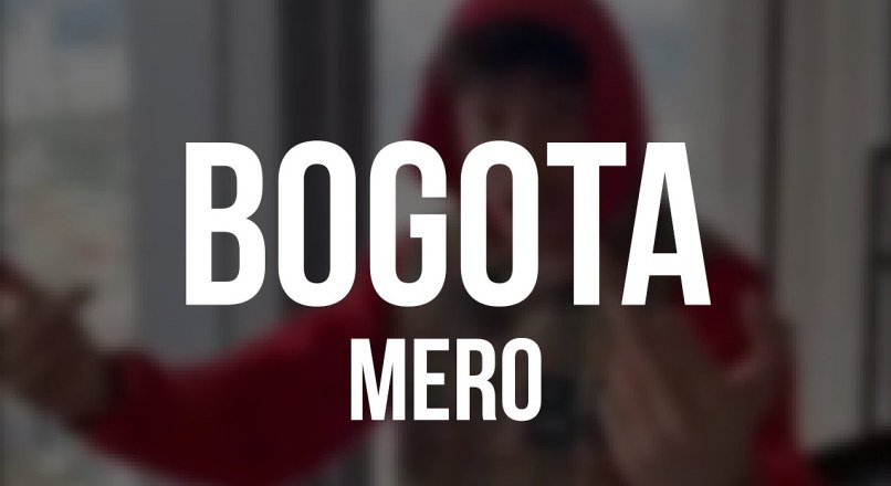 MERO – Bogota (Official Video) Lyrics