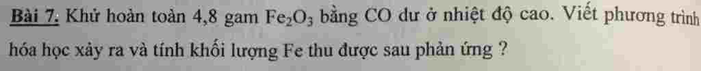 khu-hoan-toan-4-8-gam-fe2o3-bang-co-du-o-nhiet-do-cao-viet-phuong-trinh-hoa-hoc-ay-ra-va-tinh-kh